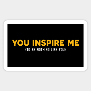 YOU INSPIRE ME (NOT) Sticker